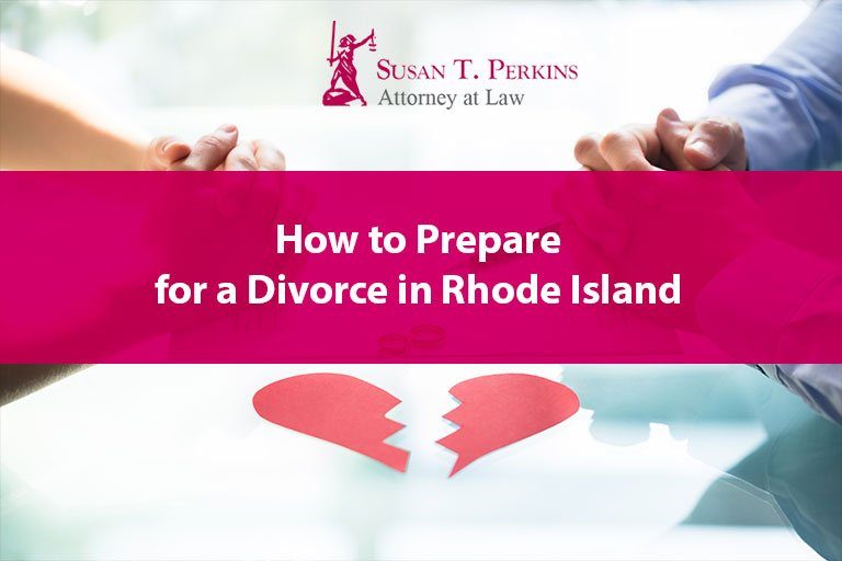 How To Prepare For A Divorce In Rhode Island Susan T Perkins
