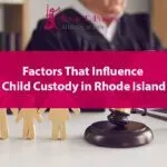 Factors That Influence Child Custody in Rhode Island