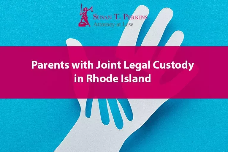 What Rhode Island Parents with Joint Legal Custody Should Know