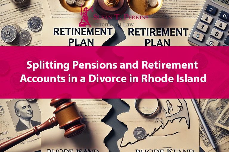 Splitting Pensions and Retirement Accounts in a Divorce in Rhode Island